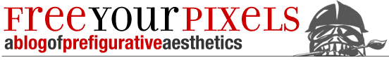 Free Pixels: a blog of prefigurative aesthetics